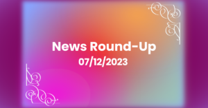 Weekly News Round-Up For July 12, 2023