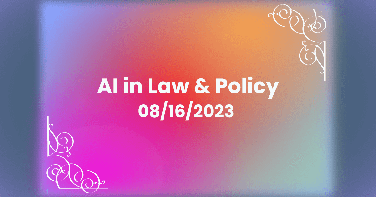 AI in Law and Policy Quillbee Expert Commentary August 16 2023