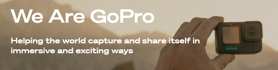 GoPro web copy: "We are GoPro. Helping the world capture and share itself in immersive and exciting ways."