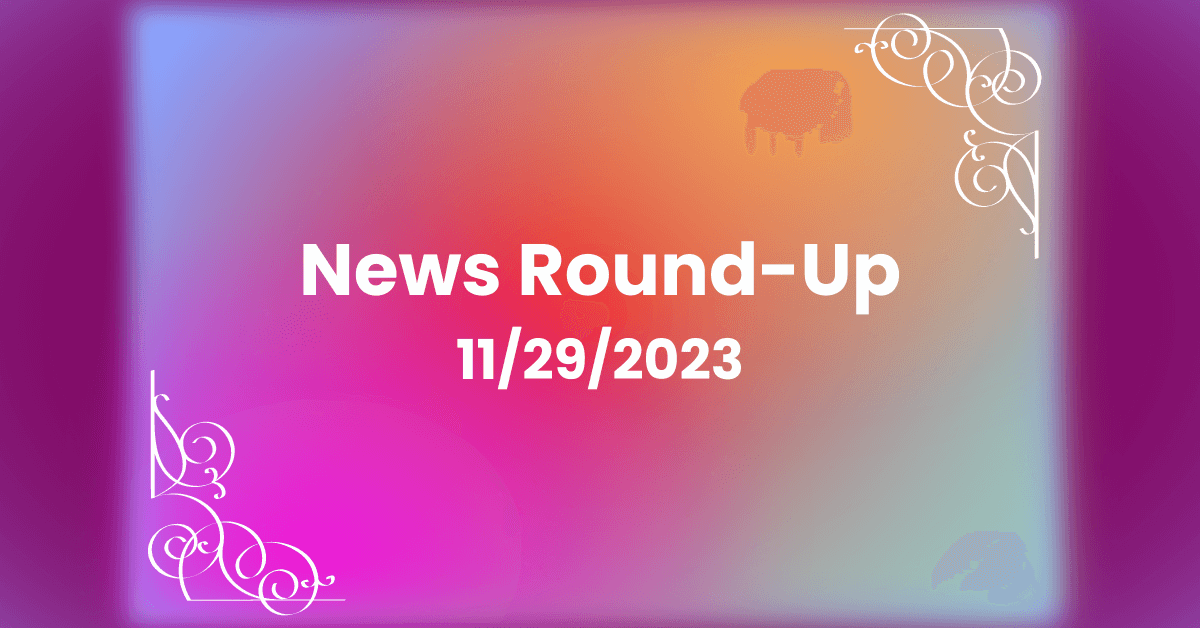 Weekly News Round-Up For November 29, 2023