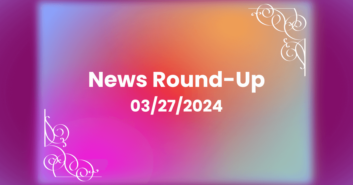 Weekly News Round-Up For March 27th