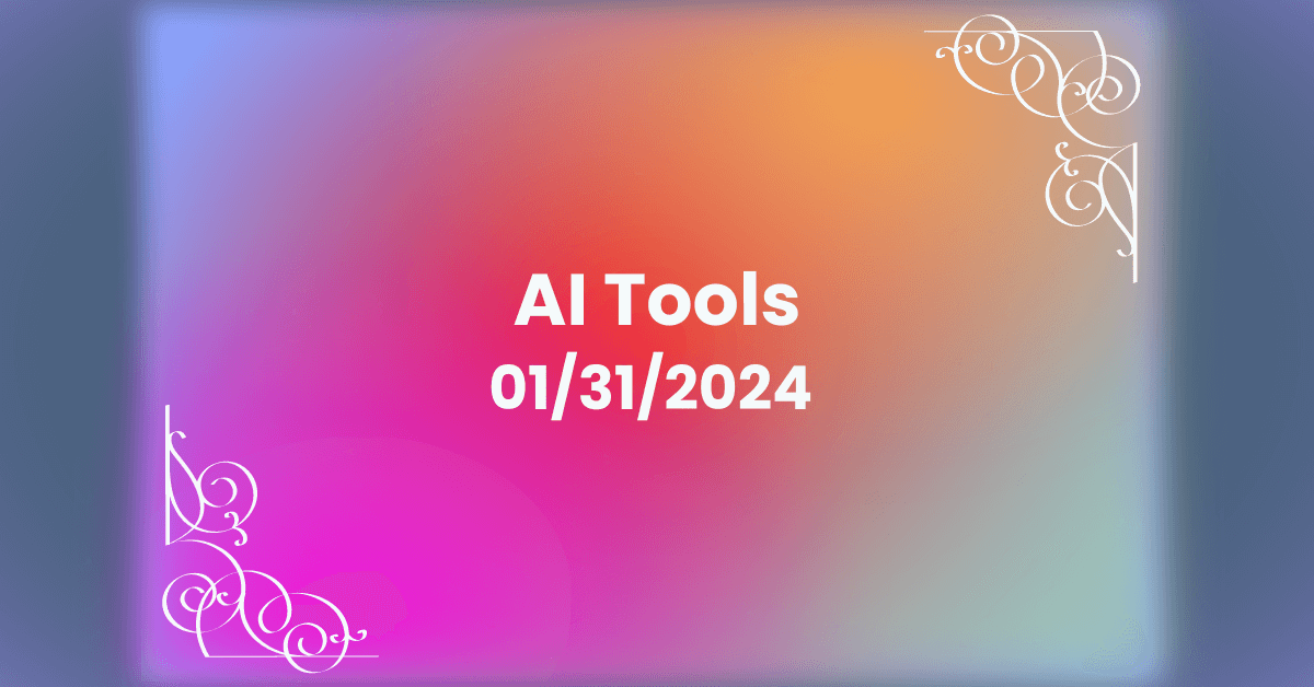 AI Tools - January 31, 2024